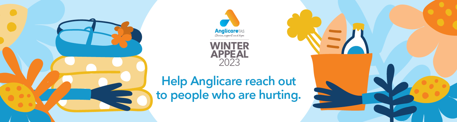 Anglicare Tas Winter Appeal - Help Anglicare reach out to people who are hurting.