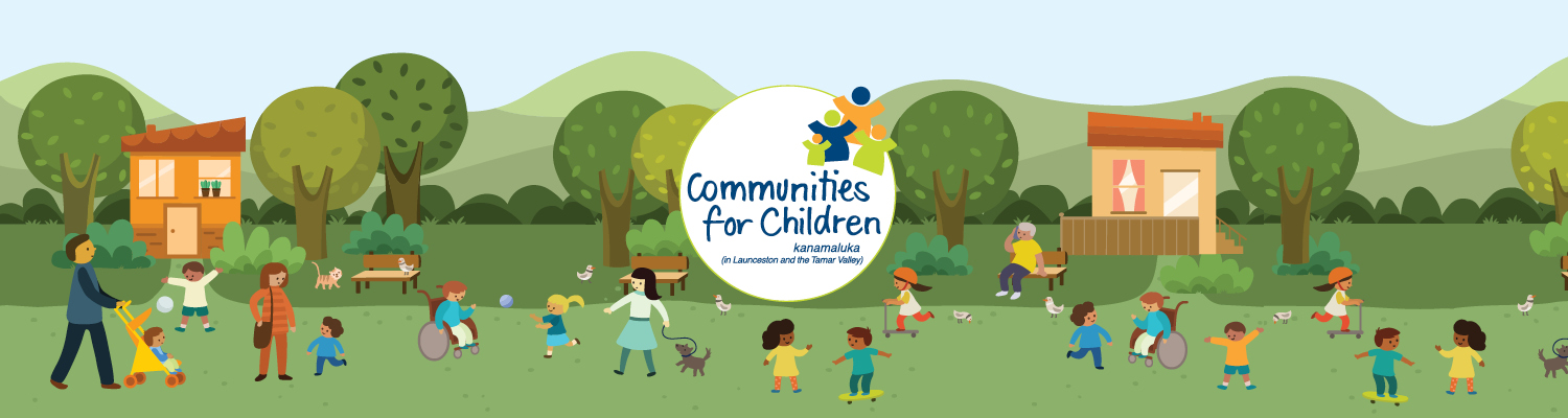 Communities for Children kanamaluka in Launceston and the Tamar Valley